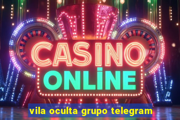 vila oculta grupo telegram